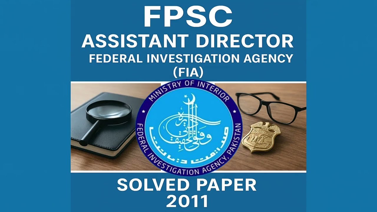 FPSC Assistant Director FIA | 2011 Solved Paper | Federal Investigation Agency