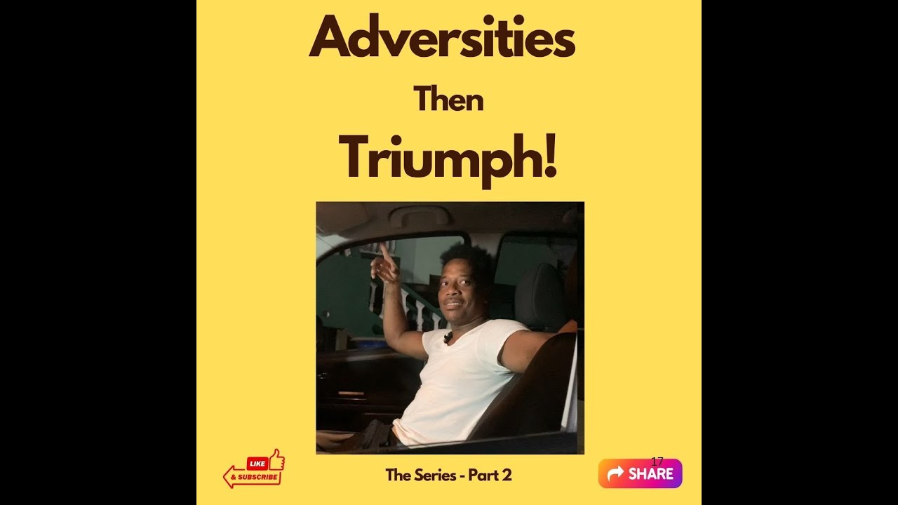Adversities Then Triumph