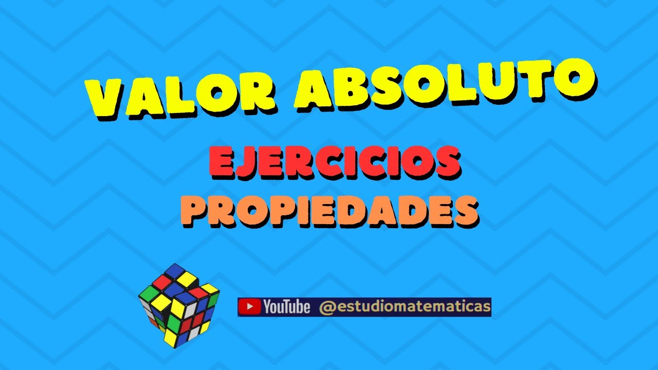 VALOR ABSOLUTO. EJERCICIOS Y PROPIEDADES