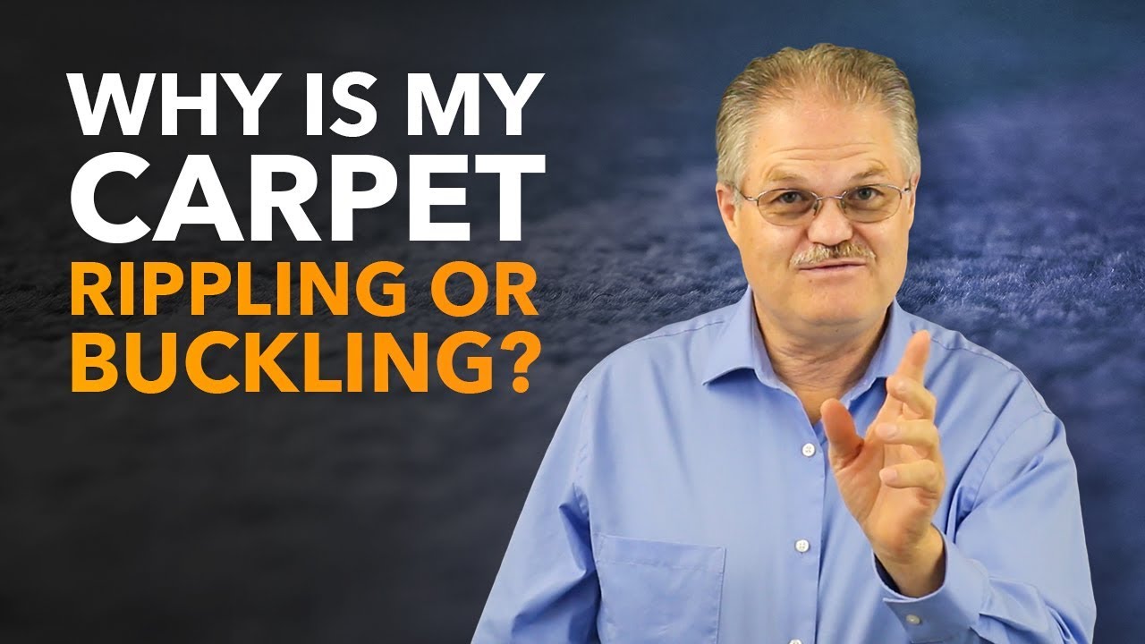Why Is My Carpet Rippling or Buckling?