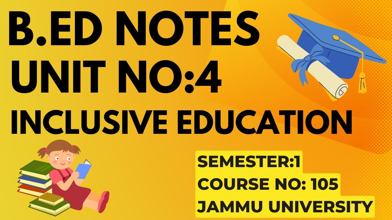 B.Ed Sem 1 | Jammu University | Course No: 105 | Unit 4 Notes | Inclusive Education