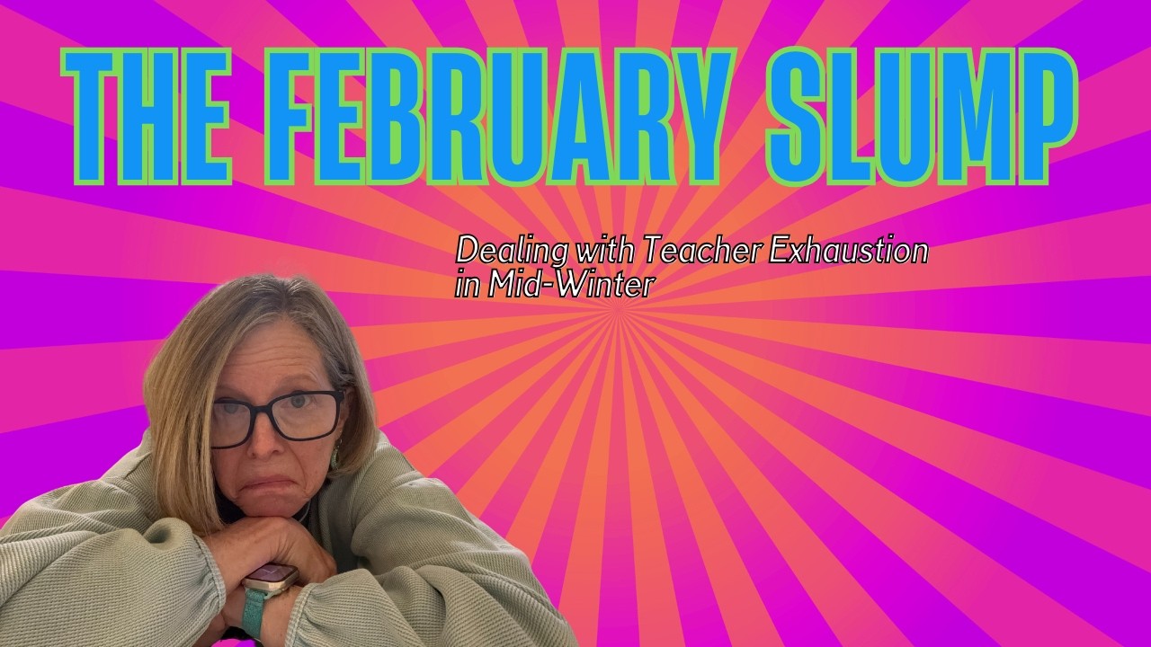 Dealing with Teacher Exhaustion : The February Slump