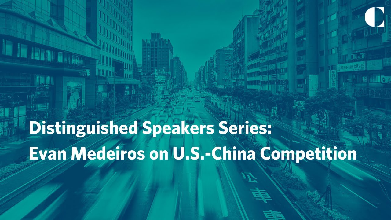 Distinguished Speakers Series: Evan Medeiros on U.S.-China Competition