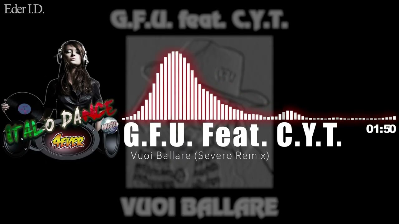 G.F.U. Feat. C.Y.T. - Vuoi Ballare (Severo Remix)