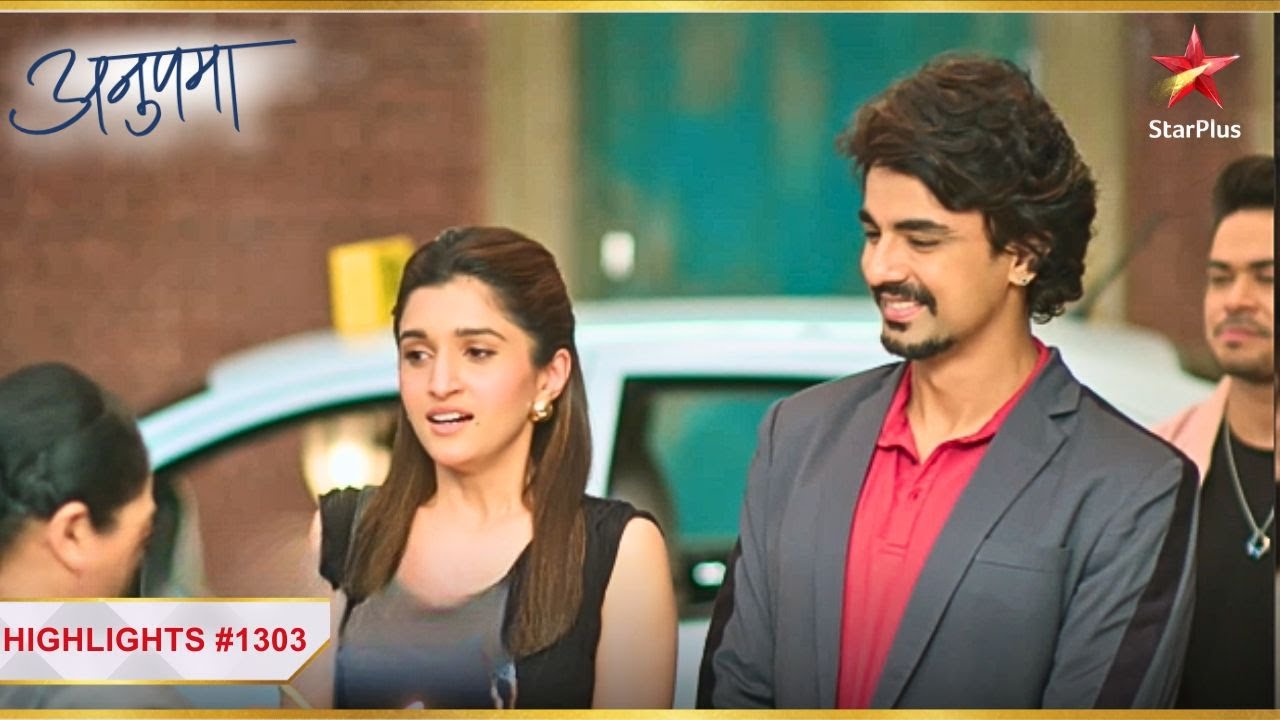 Paritosh aur Kinjal laut aaye India! | Ep.1303 | Highlights | Anupama | Mon-Sun | 10PM