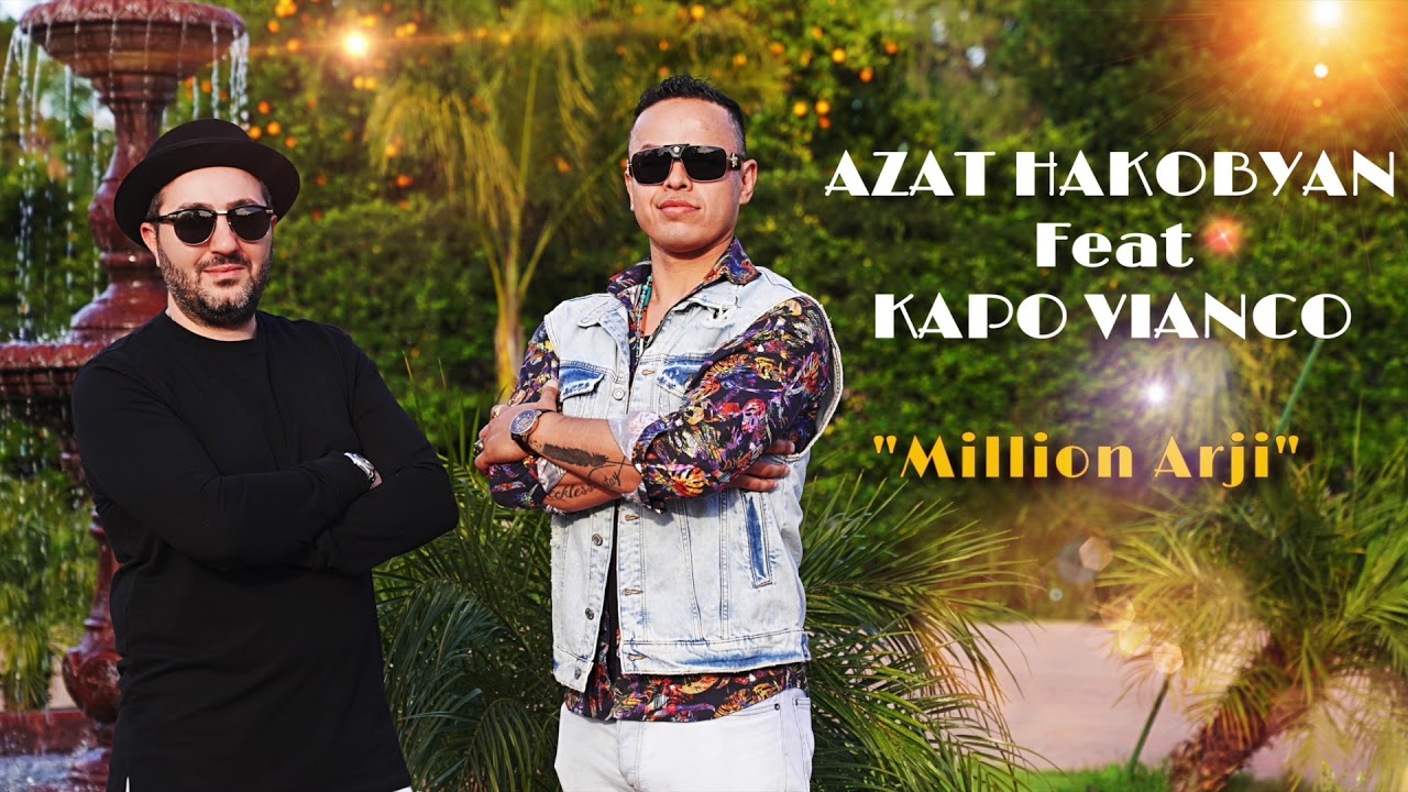 Azat Hakobyan Feat Kapo Vianco ''Million Arji'' Premiere 2019