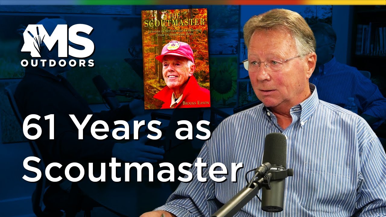 The Scoutmaster: 61 Years of Camping & Leadership with Author Brooks Eason | MS Outdoors Podcast