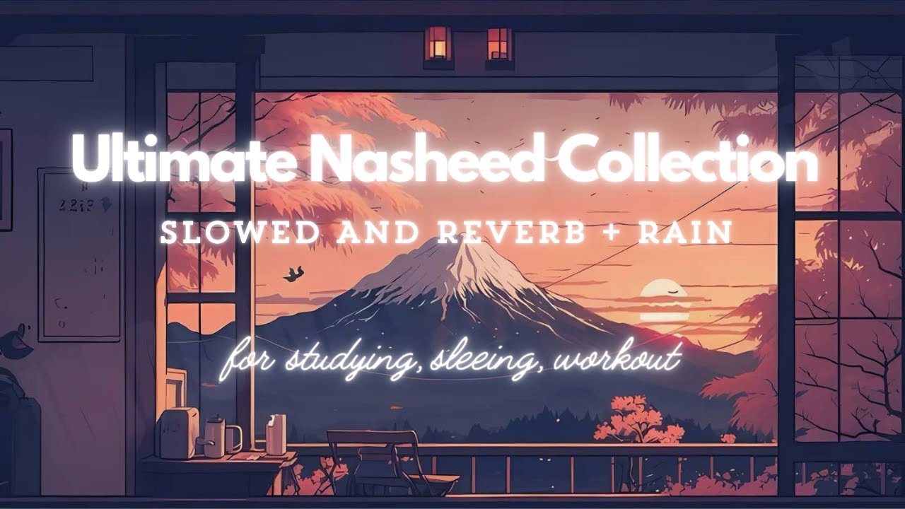 5 SOUL HEALING NASHEEDS - Muhammed Al Muqit || Slowed/Reverb + Rain || Peaceful