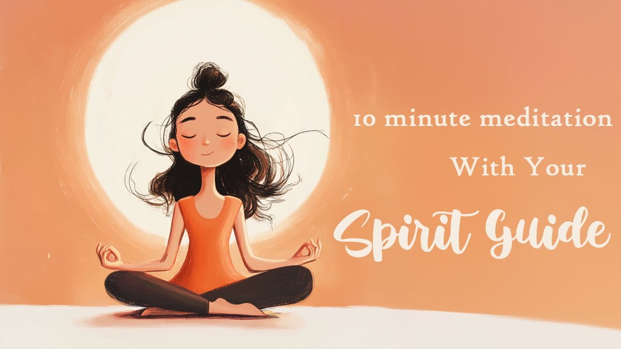A 10 Minute Meditation With Your Spirit Guided