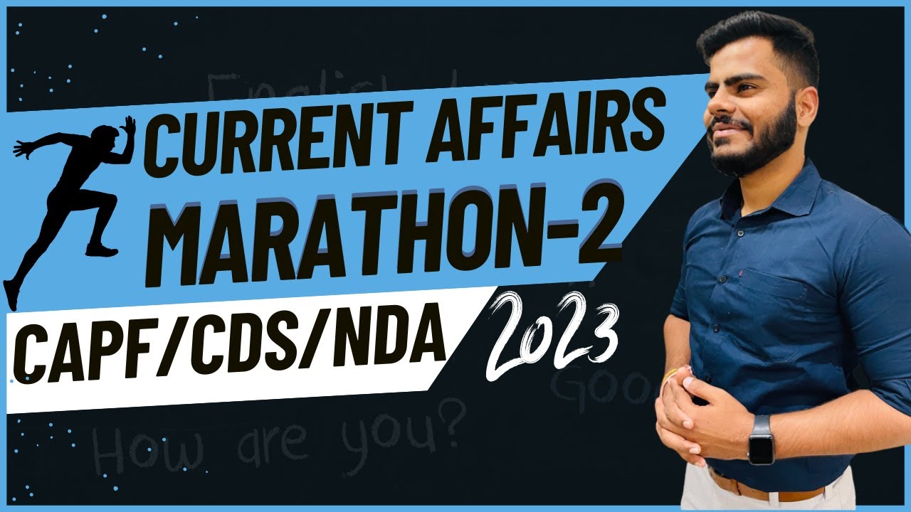 CURRENT AFFAIRS MARATHON PART-2 || CDS|| CAPF || NDA