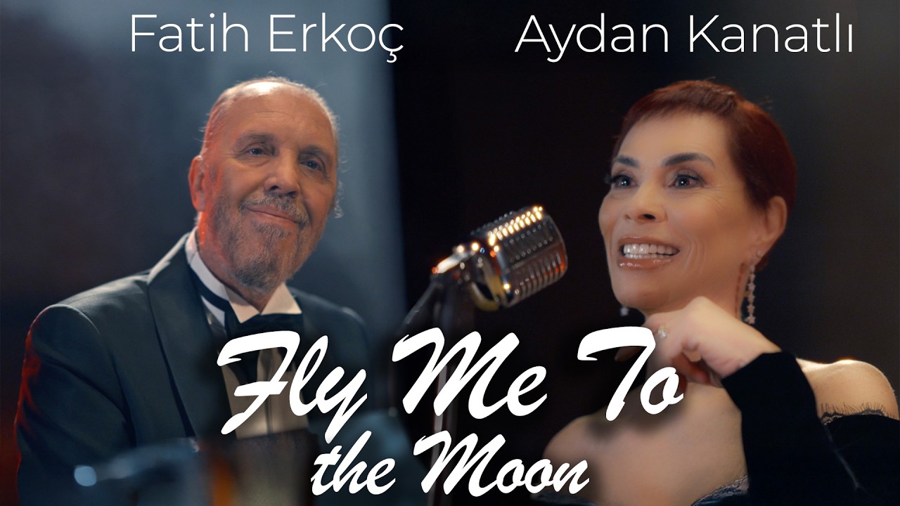 Aydan Kanatlı & Fatih Erko&ccedil; - Fly Me To The Moon
