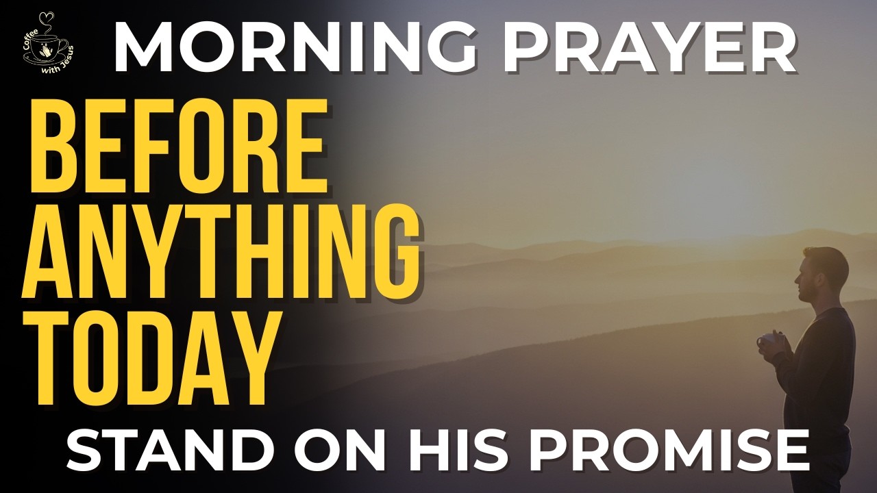 Morning Prayer Before Anything Else | Pray First and Stand on God’s Promise Today