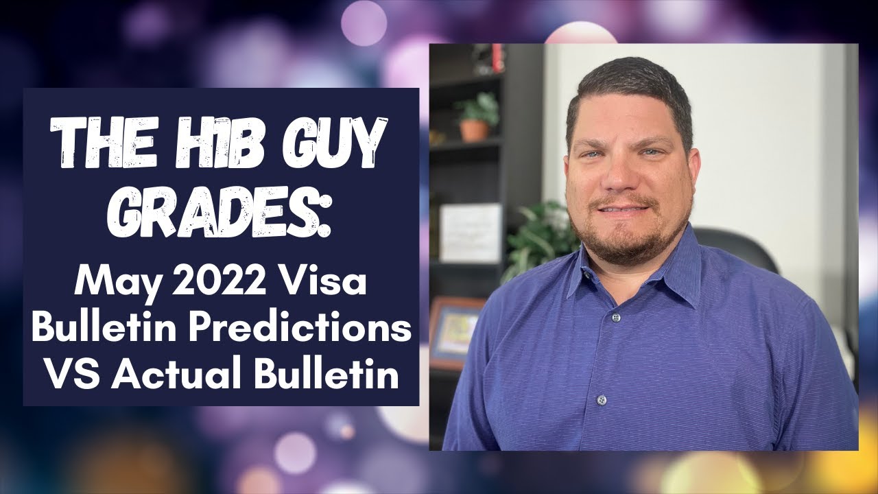 THE H1B GUY GRADES: May 2022 Visa Bulletin Predictions VS the Actual Bulletin Released