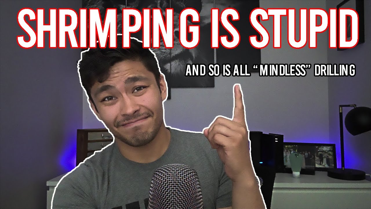Shrimping is Stupid | How to Get The Most Out of Training