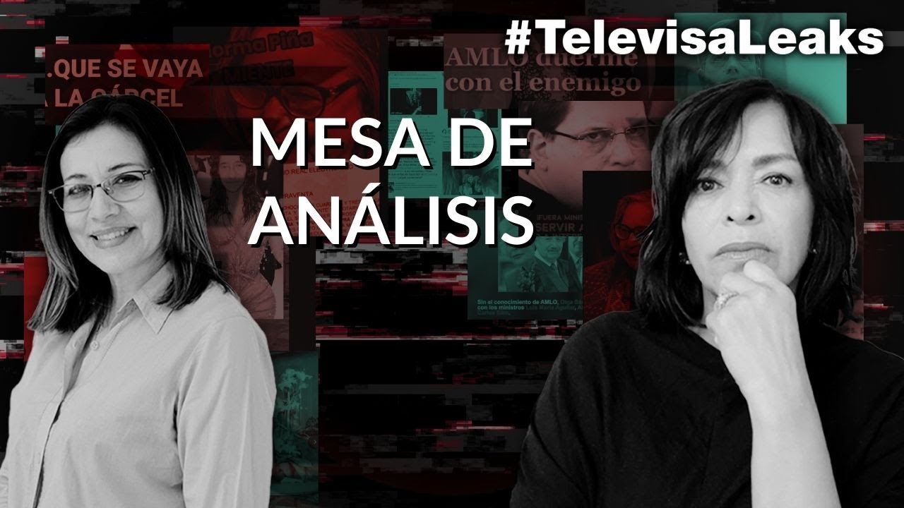 ¿Por qué el gobierno guarda silencio sobre Televisa Leaks? Mesa de Análisis