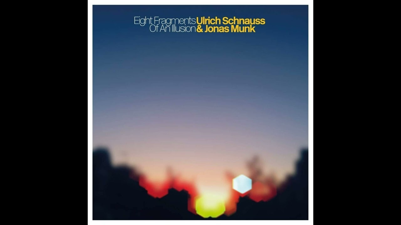 Ulrich Schnauss + Jonas Munk - Eight Fragments of an Illusion (2021)