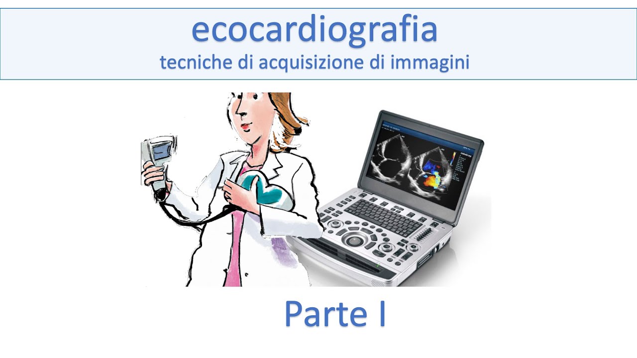 Impariamo l'Ecocardiografia. Acquisizione di immagini ecocardiografiche. Parte I