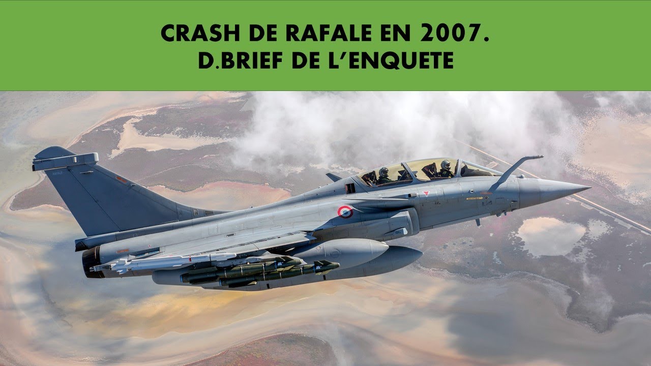CRASH RAFALE 2007. ANALYSE AVEC UN PILOTE DE CHASSE