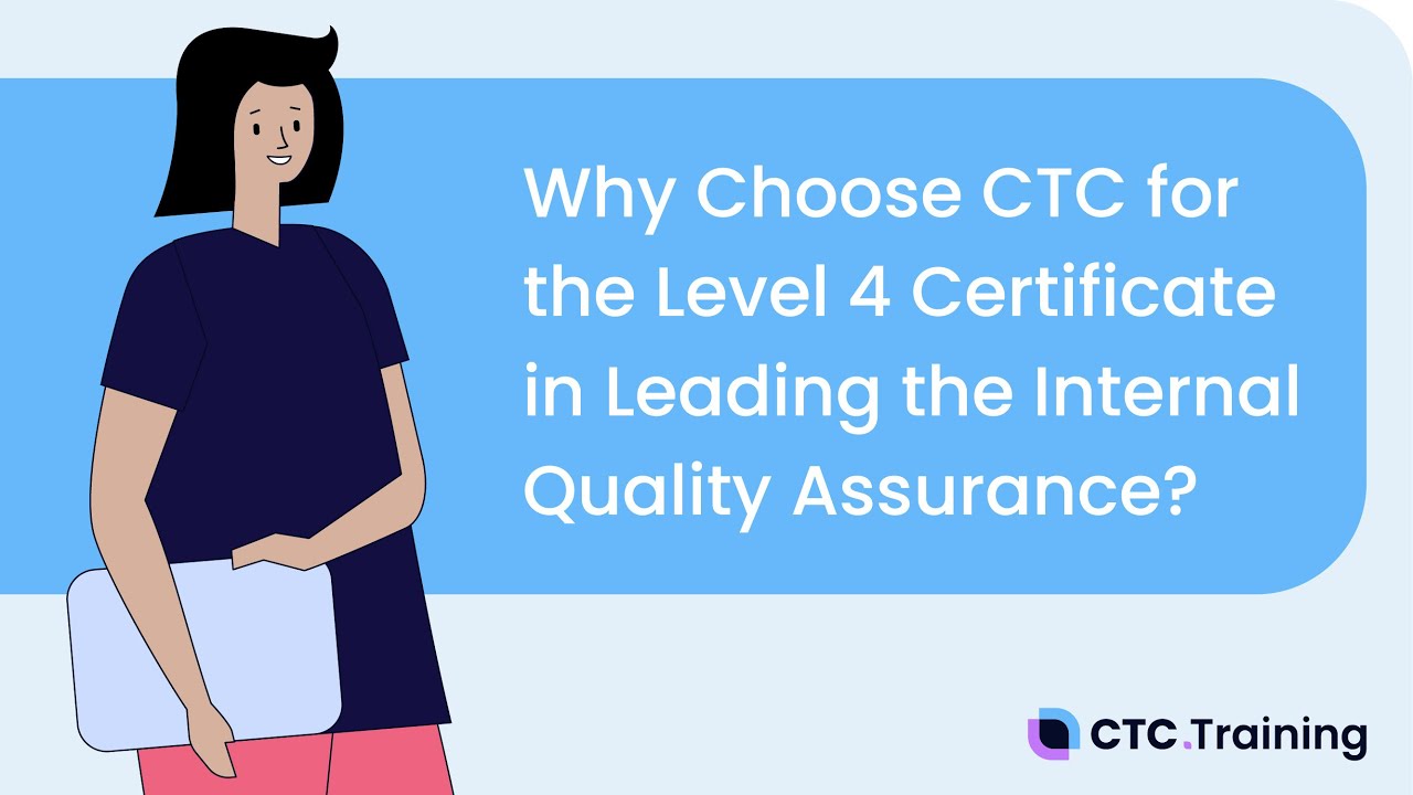 Why Choose CTC for the Level 4 Certificate in Leading the Internal Quality Assurance?