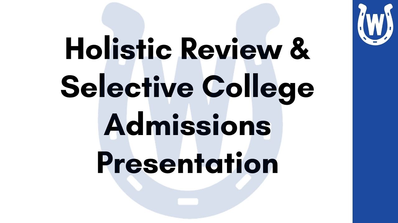 Holistic Review & Selective College Admissions