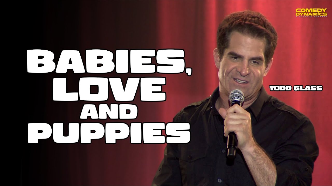 Babies, Love and Puppies - Todd Glass