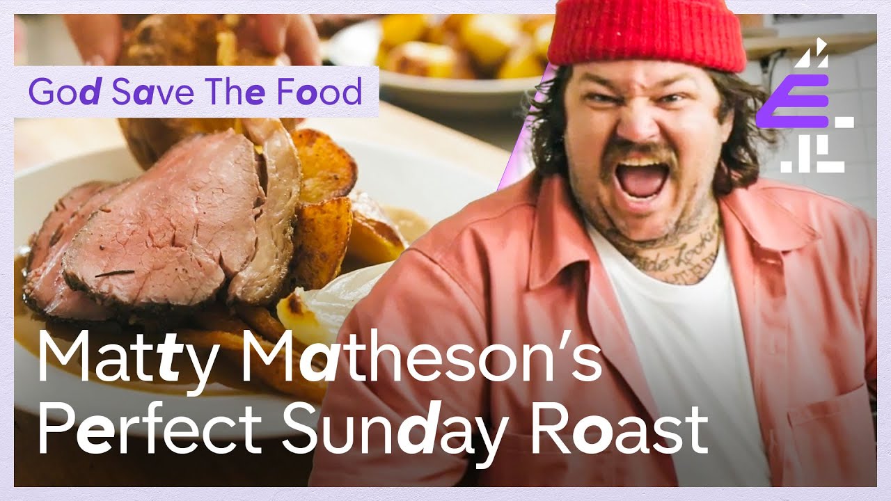 How To Make The PERFECT Roast Dinner with all the trimmings | God Save The Food with Matty Matheson