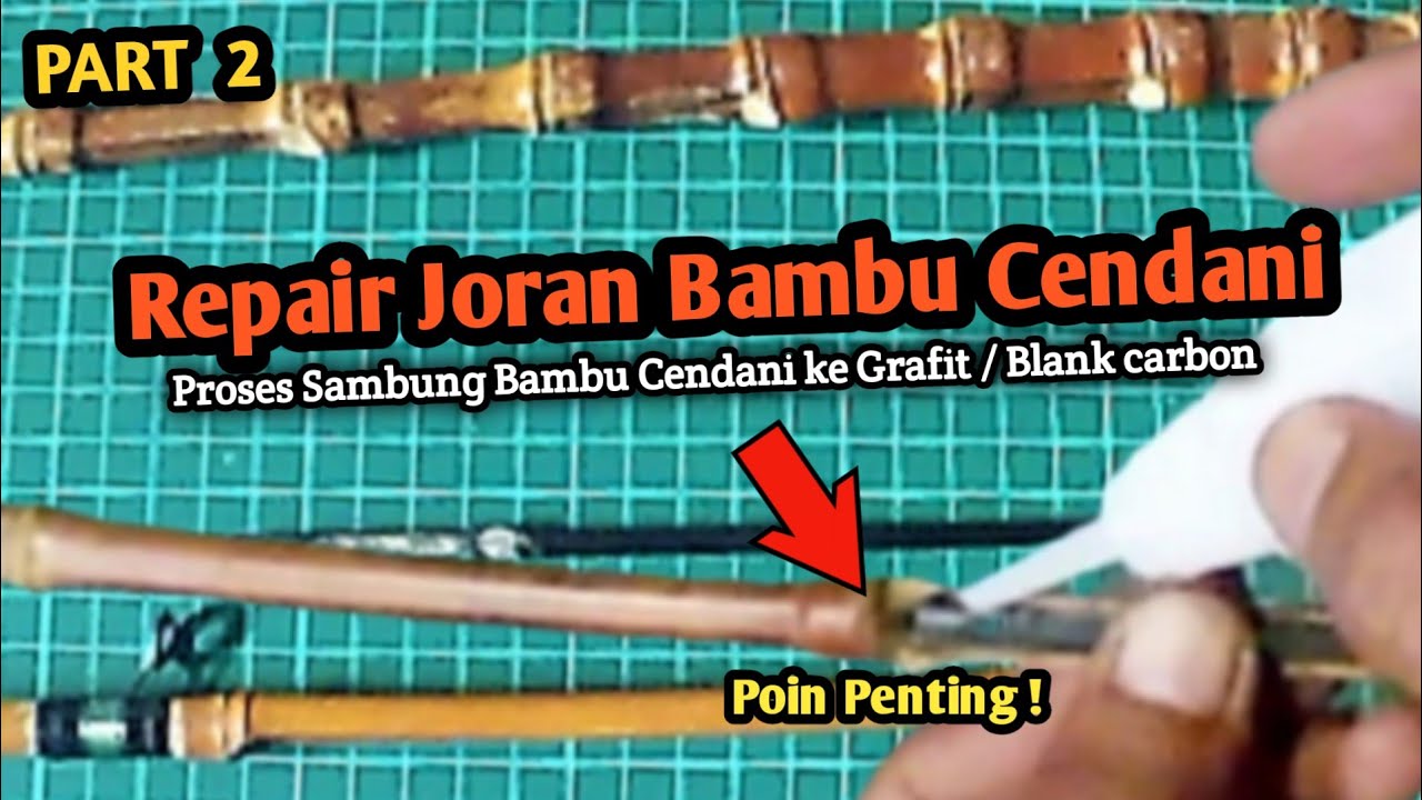 REPAIR JORAN BAMBU CENDANI !! Poin penting proses penyambungan bambu ke Grafit/Blank Joran