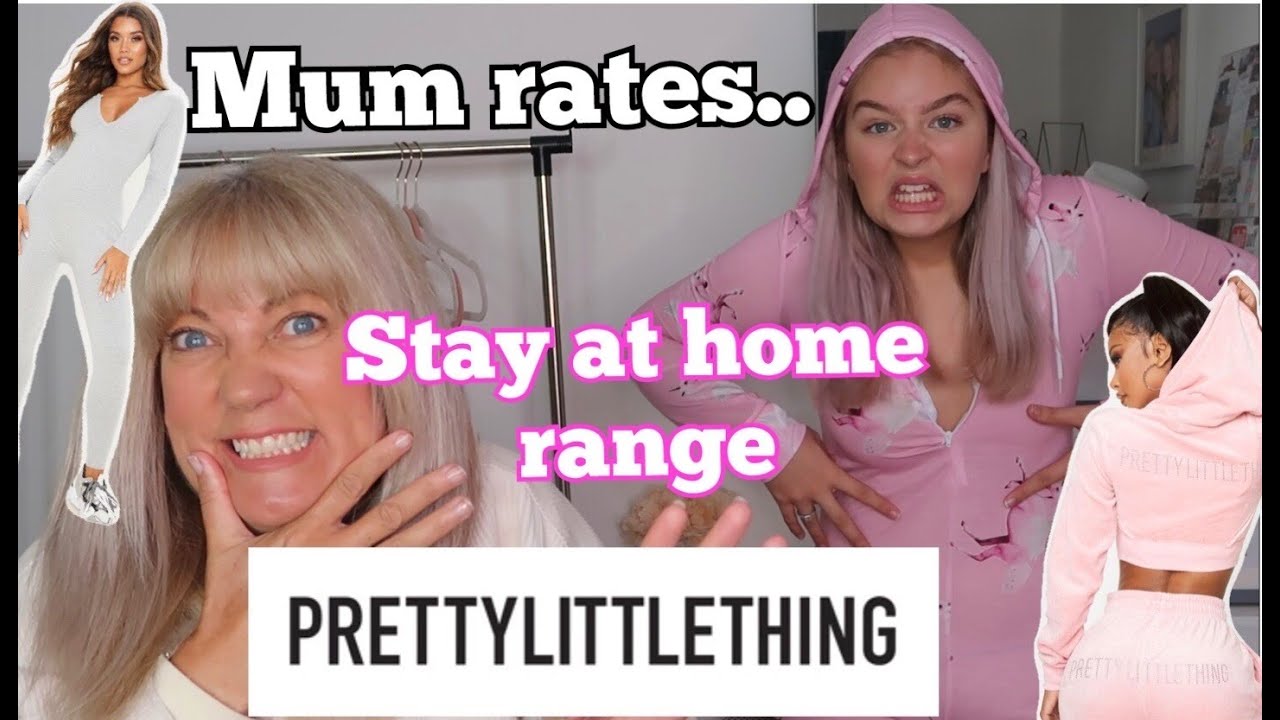 Mum rates PrettyLittleThing STAY AT HOME RANGE!