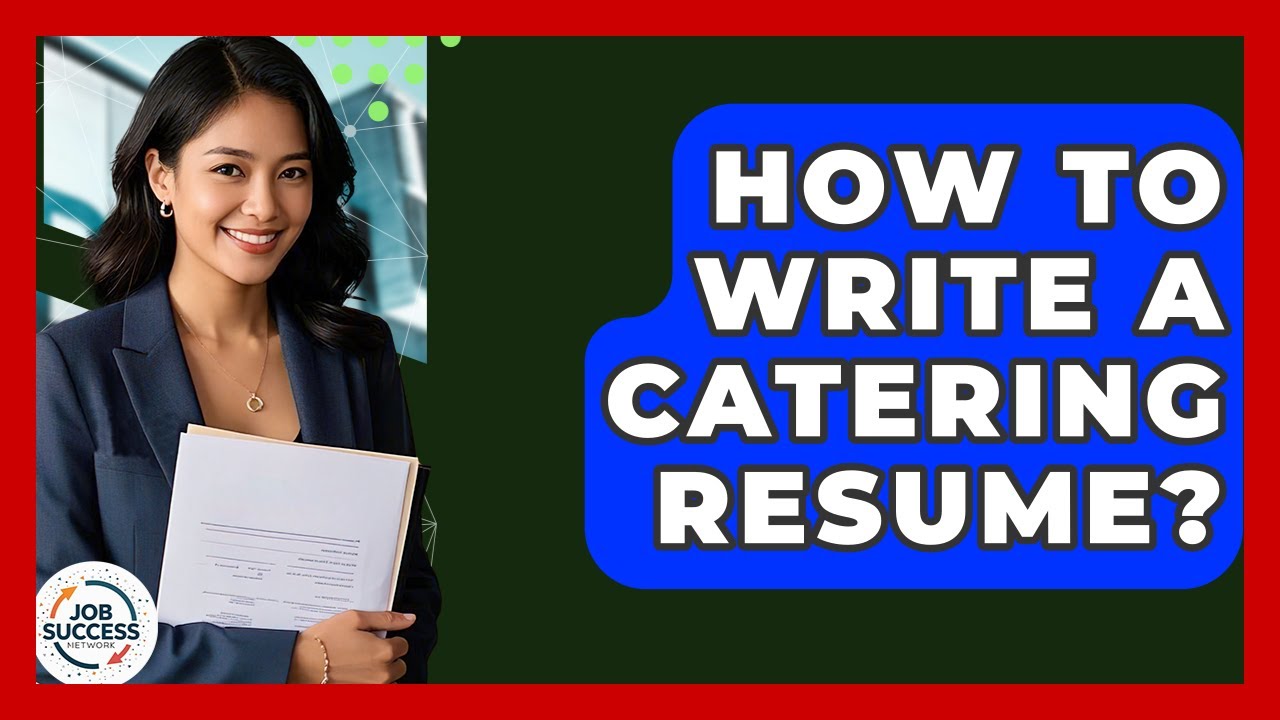 How To Write A Catering Resume? - Job Success Network