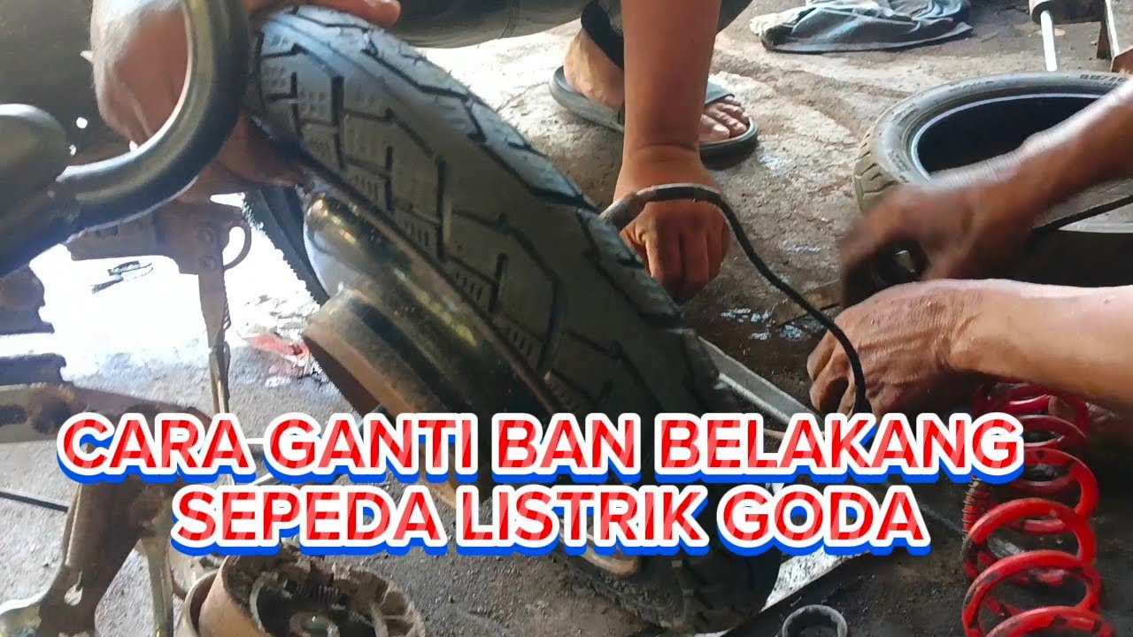 CARA GANTI BAN BELAKANG DENGAN CEPAT#sepedalistrikGoda#automobile