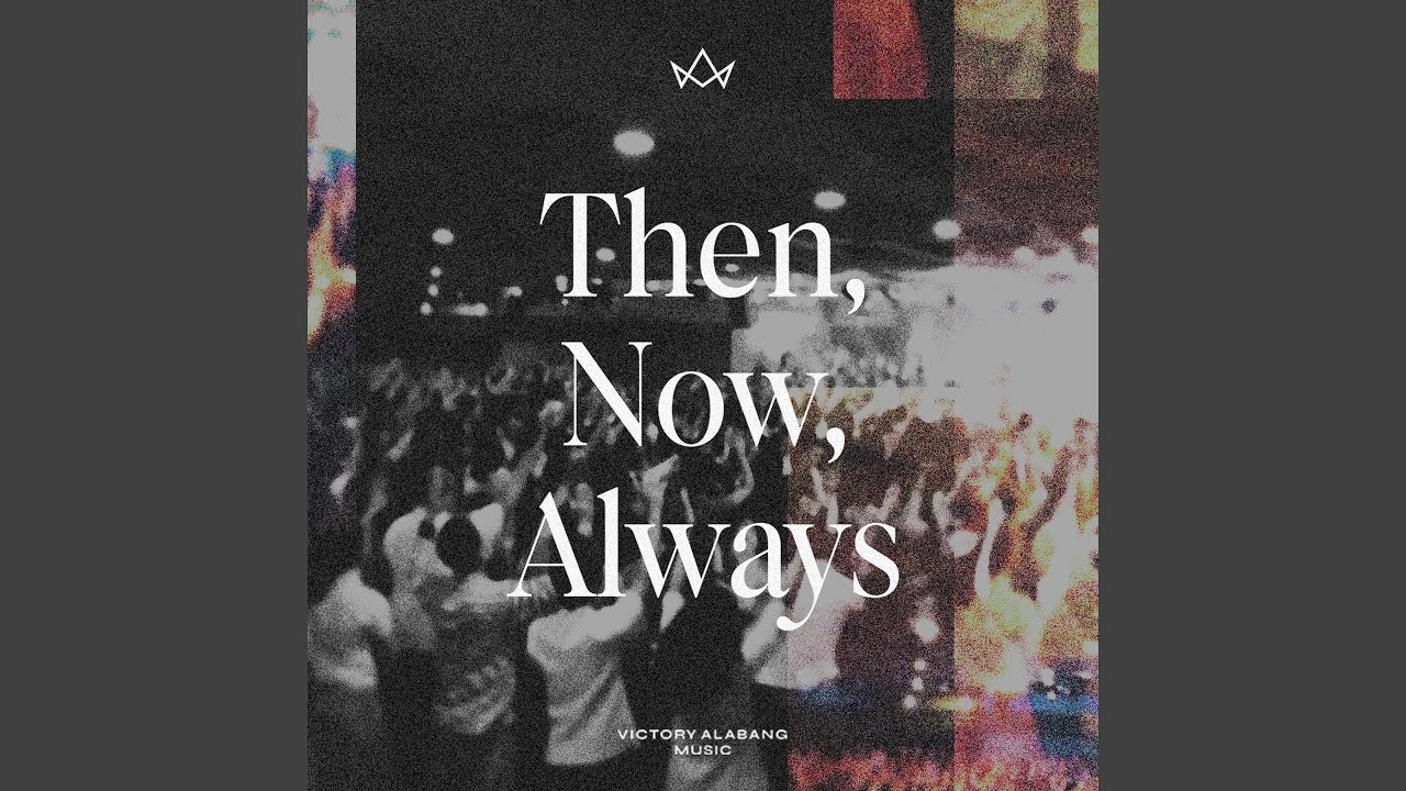 Then, Now, Always