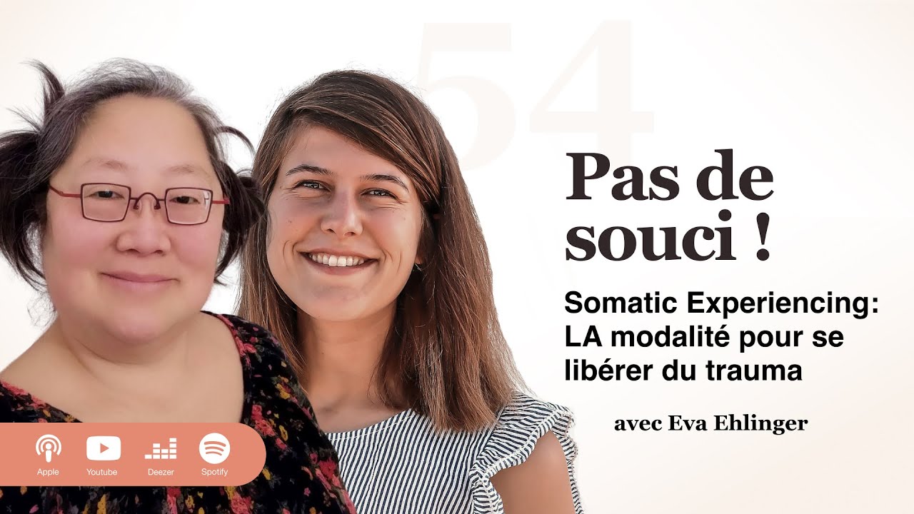 #54 Somatic Experiencing: LA modalité pour se libérer du trauma avec Eva Ehlinger