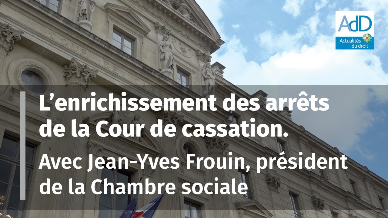 Le président de la chambre sociale de la Cour de cassation évoque l'enrichissement des arrêts
