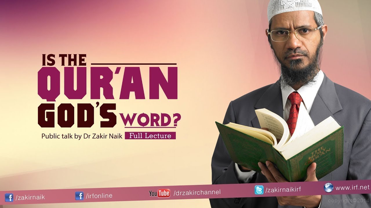 IS THE QUR'AN GOD'S WORD? | LECTURE | DR ZAKIR NAIK