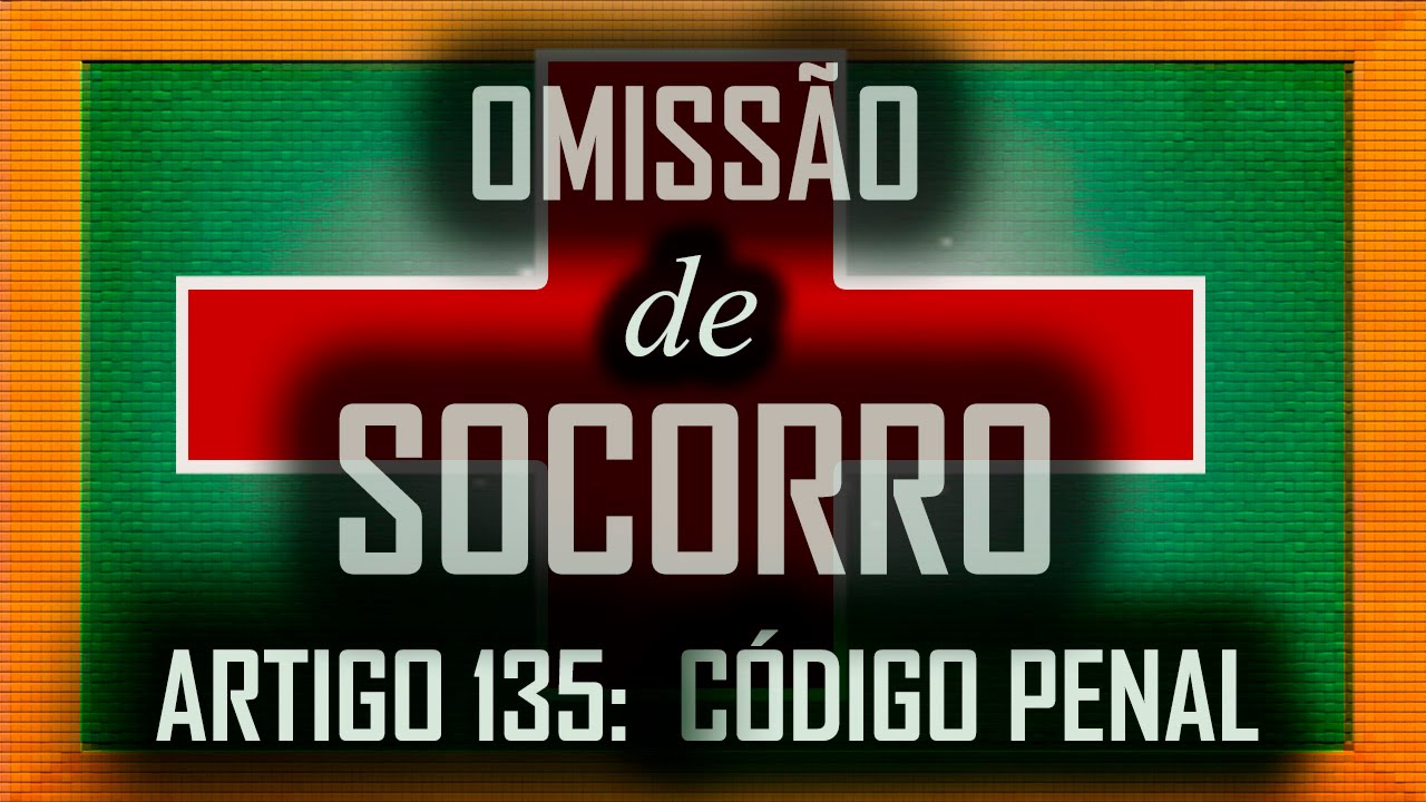 OMISSÃO DE SOCORRO: Artigo 135 Código penal
