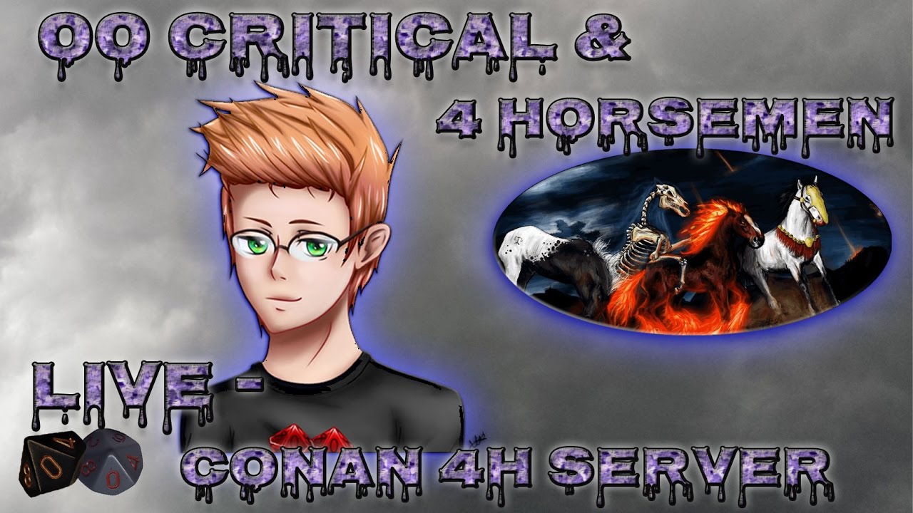 00 CRITICAL & 4 Horsemen - Conan MP Server