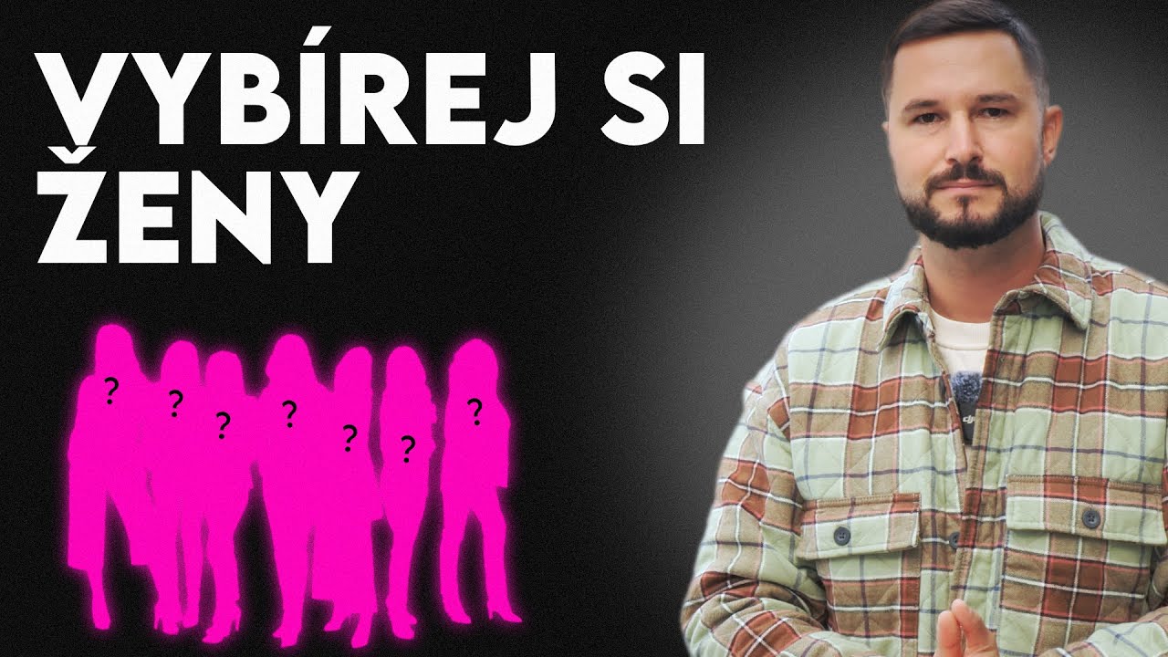 VYBÍREJ SI ŽENY (Co To Vlastně Obnáší A Proč To Ani Zkušení Muži Často Nedodržují)
