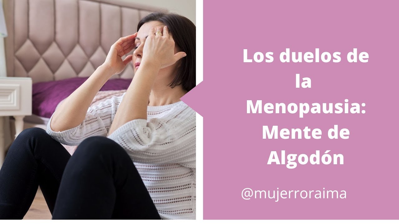 DUELOS DE LA MENOPAUSIA: LA MENTE DE ALGODÓN