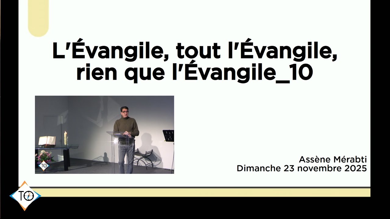 L'Évangile, tout l'Évangile, rien que l'Évangile_10 - Assène Mérabti - Culte du 23 novembre 2025