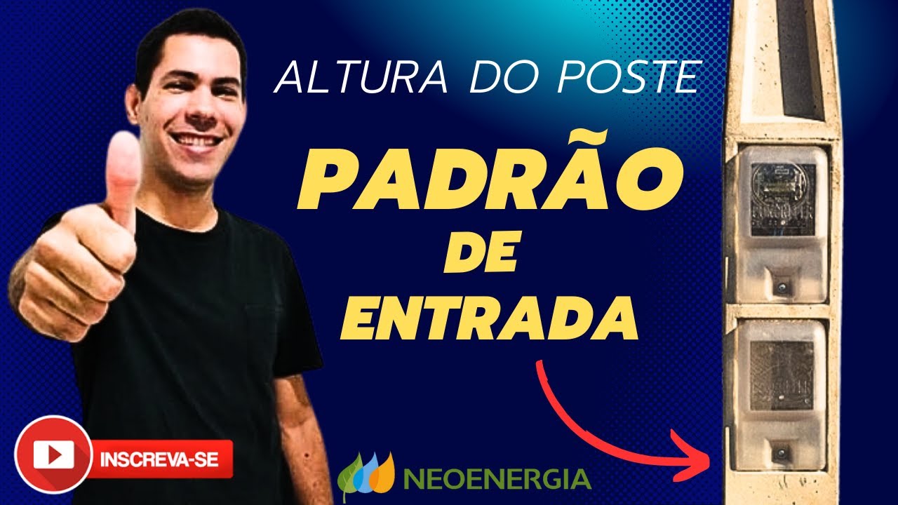 QUAL a ALTURA DO POSTE para padrão de entrada?