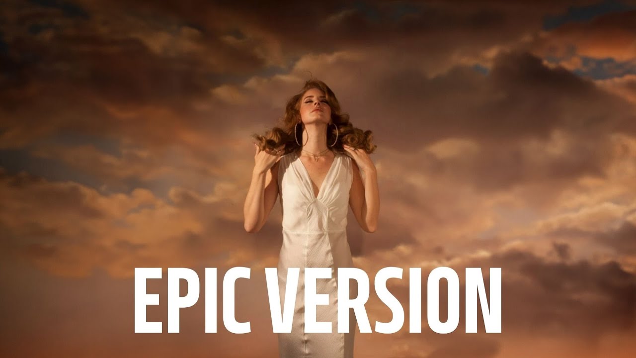Lana Del Rey - Summertime Sadness| EPIC Version