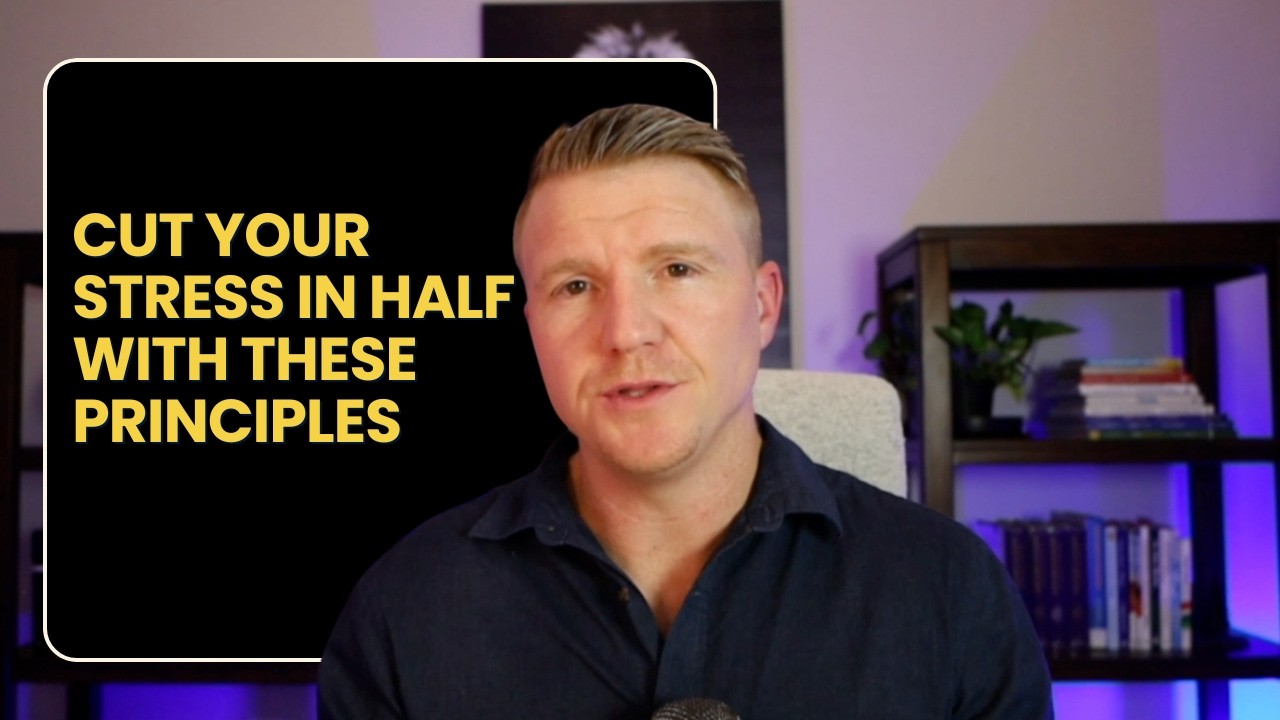 A few principles to cut stress in half...