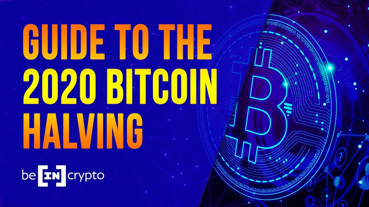 ALL YOU NEED TO KNOW ABOUT THE BITCOIN HALVING 2020