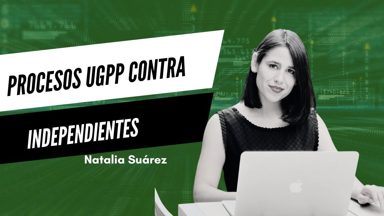 PROCESOS UGPP CONTRA INDEPENDIENTES