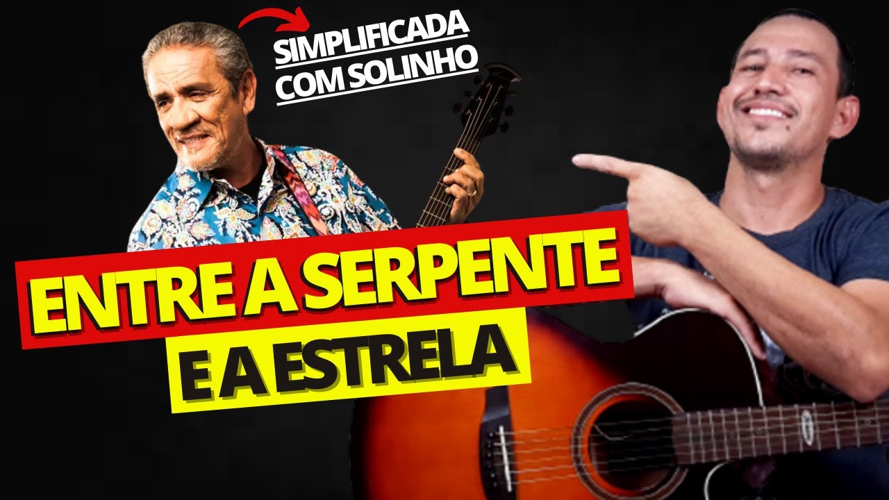Como Tocar ENTRE A SERPENTE E A ESTRELA do Zé Ramalho no violão [Há um brilho de faca]