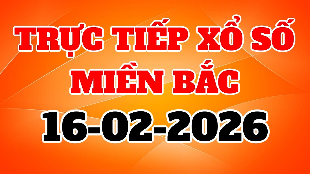 Xổ Số Miền Bắc Hôm Nay - kết quả xổ số miền bắc - KQXS Miền Bắc Ngày 16/02/2026 | Xổ Số Hôm Nay TV
