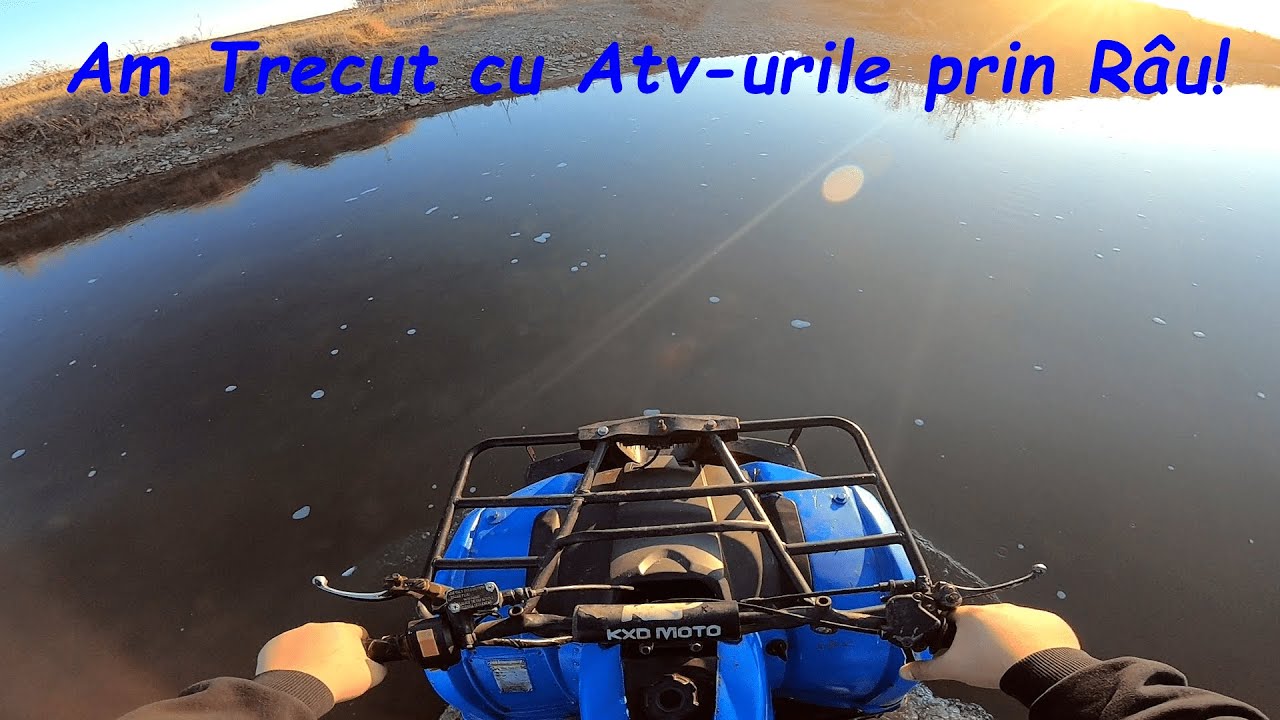 Am trecut cu Atv-urile prin Râu!