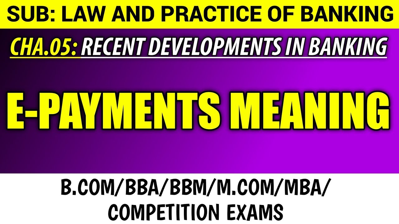 E-Payments Meaning | Recent Developments in Banking | Management Principles and Applications | B.Com
