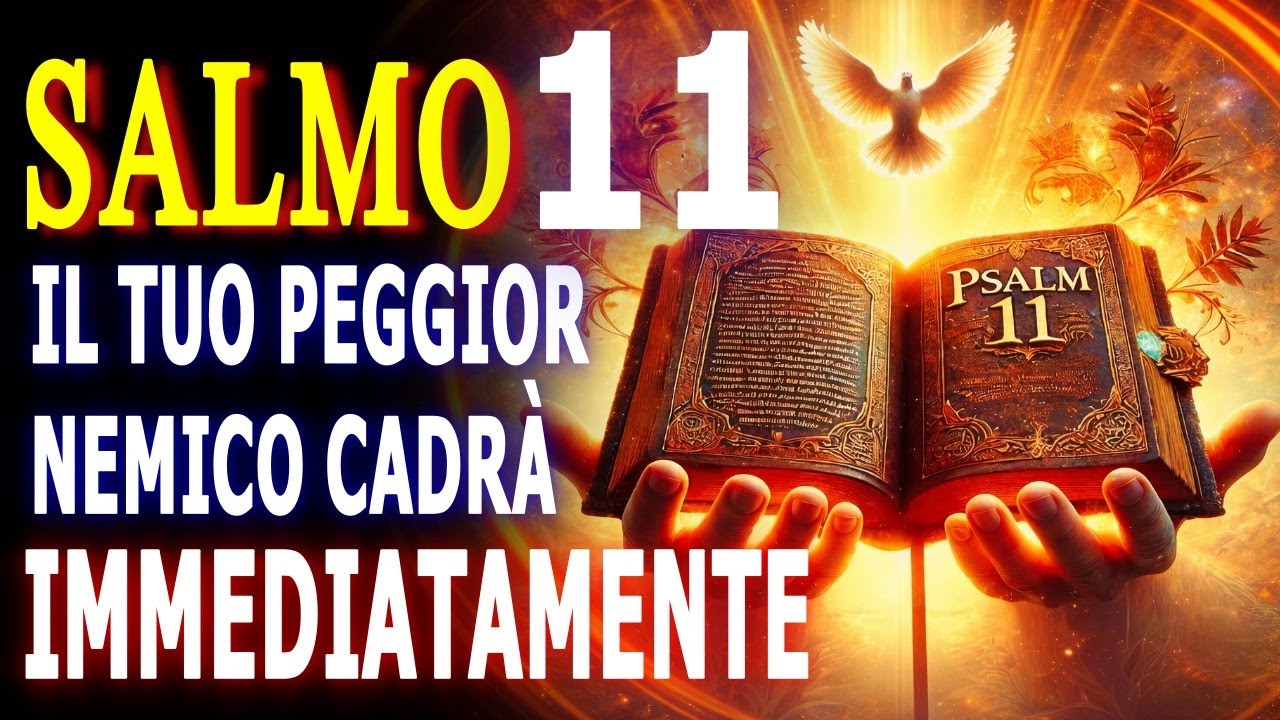 🔥 SALMO 11: POTERE MIRACOLOSO CONTRO NEMICI, INVIDIA, MALEDIZIONI, MALOCCHIO E STREGONERIA