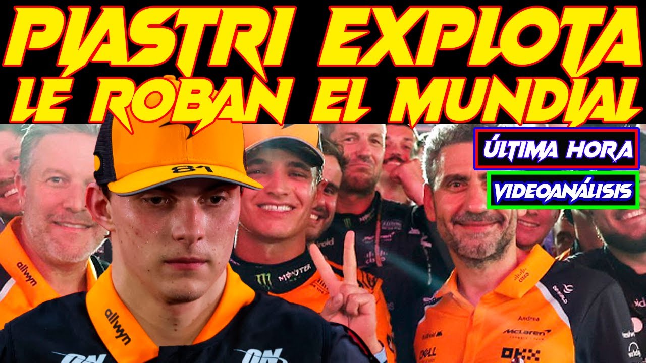 PIASTRI EXPLOTA CON MCLAREN F1 QUE LE SIGUE ROBANDO EL MUNDIAL PARA REGALARSELO A UN INFERIOR NORRIS
